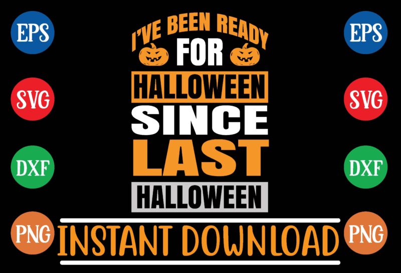 i’ve been ready for halloween since last halloween graphic t shirt
