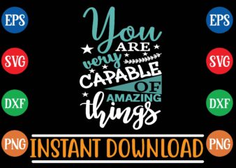 You are very capable of amazing things t shirt design