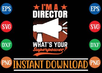 i’m a director what’s your superpower t shirt template