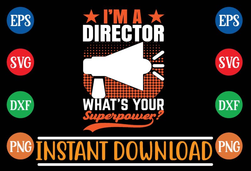 i’m a director what’s your superpower t shirt template
