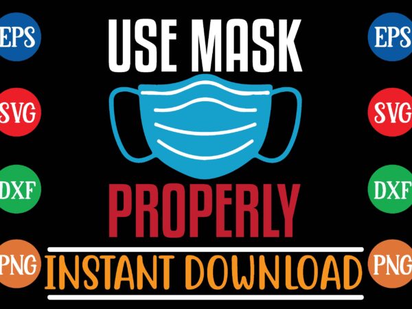 Use mask properly graphic t shirt Use mask properly graphic t shirt