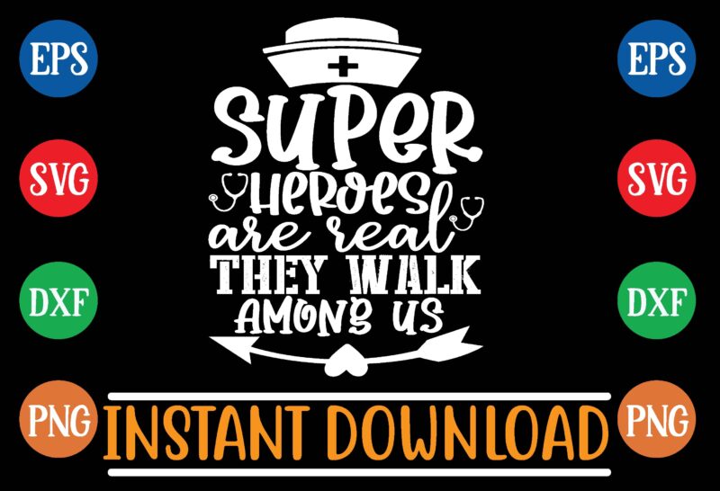 Super heroes are real they walk among us t shirt design