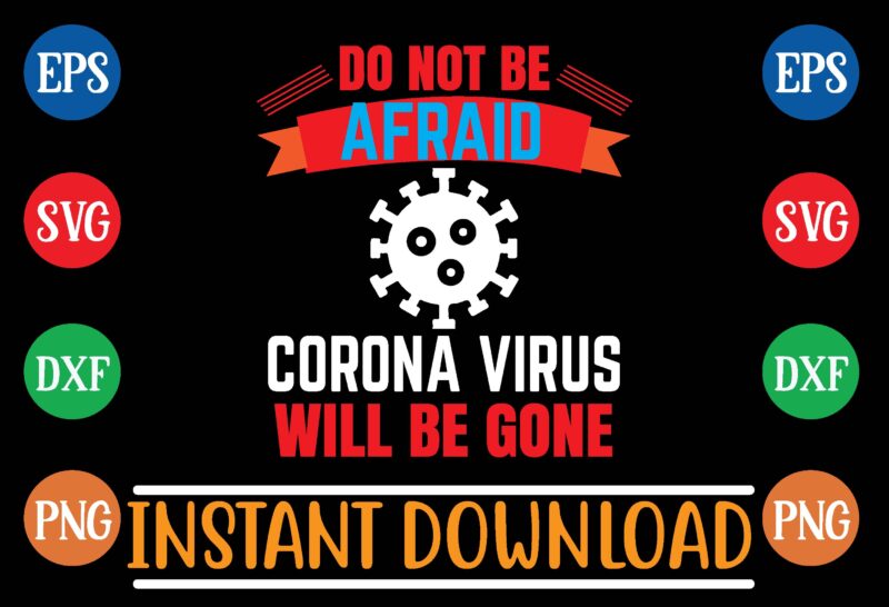 do not be afraid corona virus will be gone t shirt template