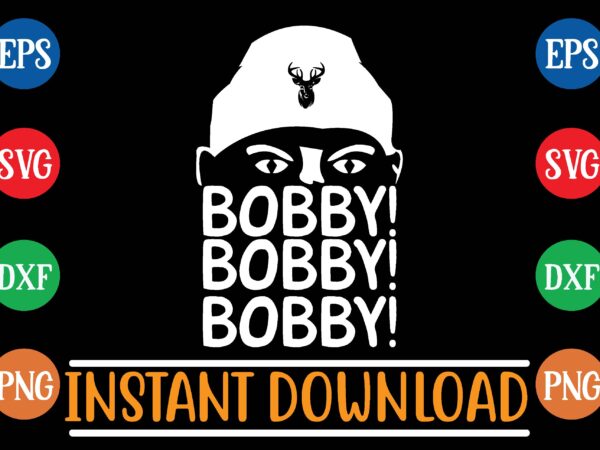 Bobby! bobby! bobby! t shirt template Bobby! bobby! bobby! t shirt template