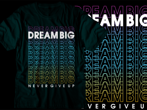 Dream big motivational inspirational quotes svg t shirt design graphic vector