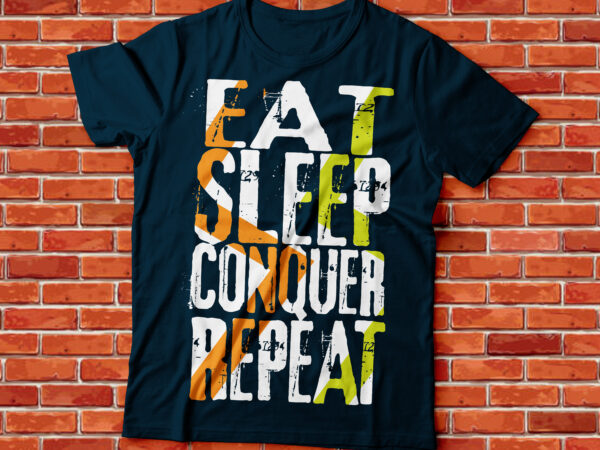 Eat sleep conquer repeat typography design, beer drink t-shirt design