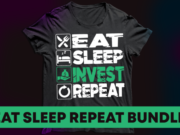 Eat sleep repeat bundle design ,code , drink , hike , dance, invest , play , workout , gym, train, smoke , travel ride