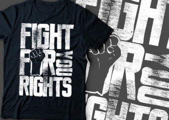 fight for your rights tshirt design | women rights, black lives matters ,black people rights
