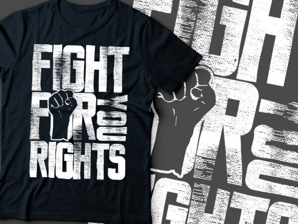 Fight for your rights tshirt design | women rights, black lives matters ,black people rights