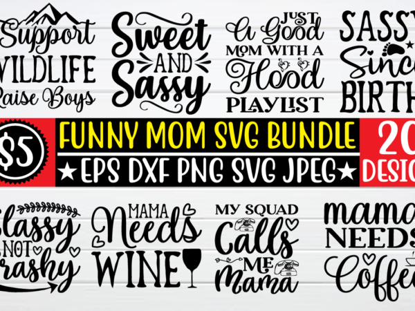 Funny mom svg bundle t shirt vector file