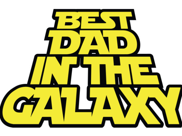 Best dad in the galaxy t shirt template
