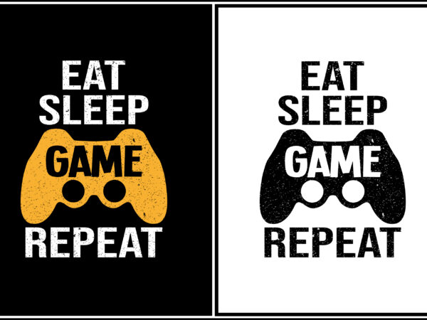 Eat sleep game repeat svg tshirt design cut file