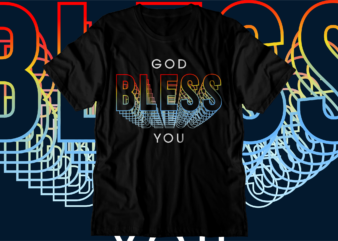 god bless you motivational inspirational quotes svg t shirt design graphic vector