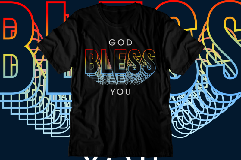 god bless you motivational inspirational quotes svg t shirt design graphic vector