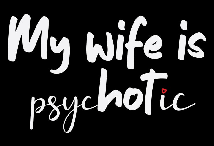 My Wife Is Psyc(hot)ic