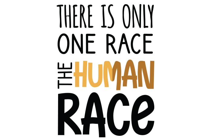 There Is Only One Race, The Human Race