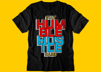 stay humble hustle hard motivational quote t shirt design