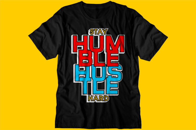 stay humble hustle hard motivational quote t shirt design