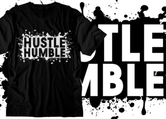 hustle humble motivational inspirational quotes svg t shirt design graphic vector