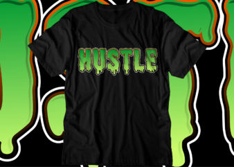 hustle motivational quote svg t shirt design graphic vector, hustle slogan design,vector, illustration inspirational motivational lettering typography