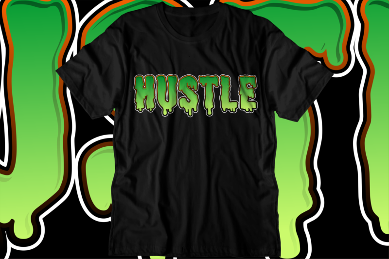 hustle motivational quote svg t shirt design graphic vector, hustle slogan design,vector, illustration inspirational motivational lettering typography