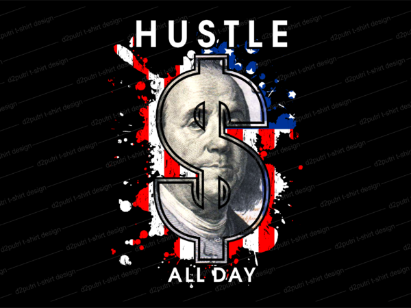 Dollar money hustle t shirt design, hustle slogan design,money t shirt design, dollar t shirt design, hustle slogan, hustle design, money design, money t shirt, money shirt, hustle t shirt,