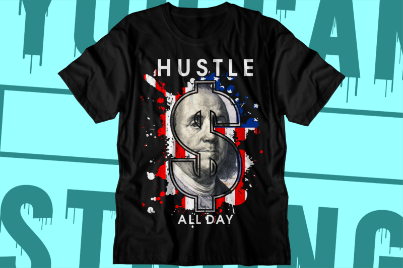 dollar money hustle t shirt design, hustle slogan design,money t shirt design, dollar t shirt design, hustle slogan, hustle design, money design, money t shirt, money shirt, hustle t shirt,