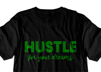 hustle for your dreams motivational quote t shirt design