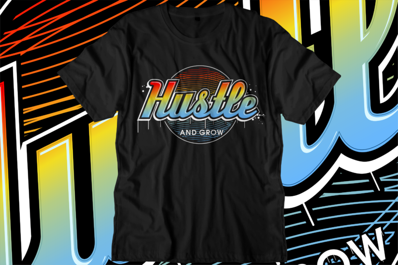 hustle and grow motivational quote t shirt design