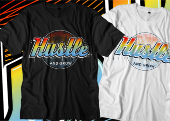 hustle and grow motivational quote t shirt design