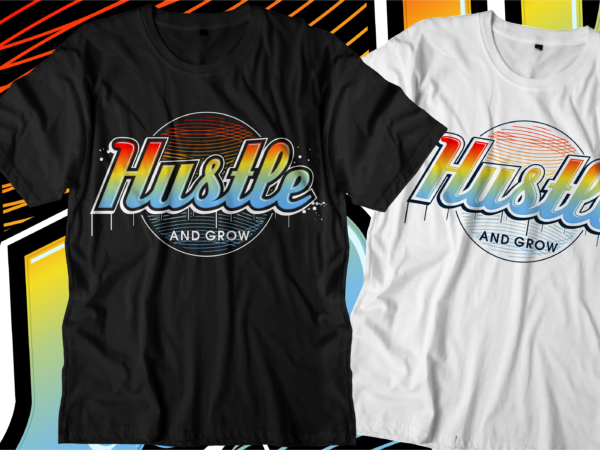 Hustle and grow motivational quote t shirt design