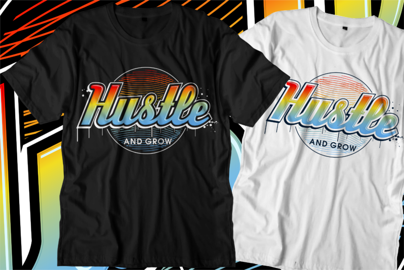hustle and grow motivational quote t shirt design