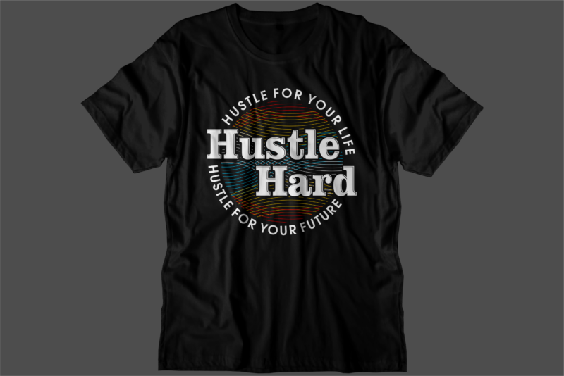 hustle hard t shirt design