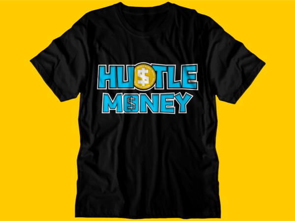 Hustle money motivational inspirational quotes svg t shirt design graphic vector