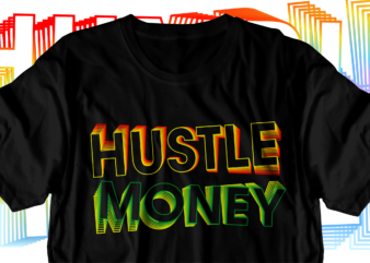 hustle money motivational inspirational quotes svg t shirt design graphic vector