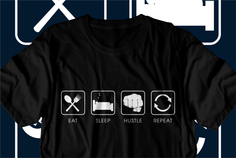 funny eat sleep hustle repeat svg t shirt design graphic vector