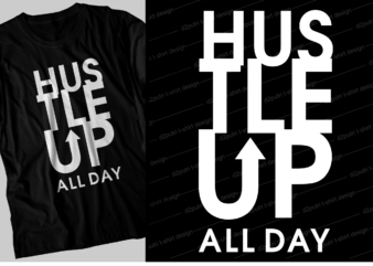 hustle all day motivational inspirational quotes svg t shirt design graphic vector