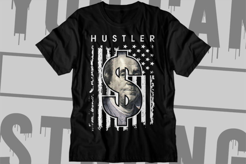 dollar money hustle t shirt design, hustle slogan design,money t shirt design, dollar t shirt design, hustle slogan, hustle design, money design, money t shirt, money shirt, hustle t shirt,