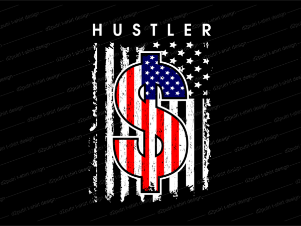 Hustle dollar money america flag t shirt design, hustle slogan design,money t shirt design, dollar t shirt design, hustle slogan, hustle design, money design, money t shirt, money shirt, hustle