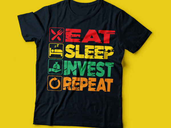 Eat sleep invest repeat t-shirt design | invest tee investment t-shirt, bitcoin investment crypto and stock tee