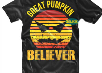 Great Pumpkin Believer vector, Believer Svg, Halloween Svg, Witches Svg, Pumpkin Svg, Trick or Treat Svg, Witch Svg, Horror Svg, Ghost Svg, Scary Svg, Halloween t shirt design