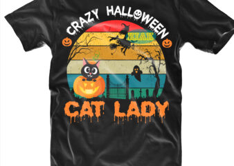 Halloween t shirt design, Crazy Halloween Cat Lady Svg, Cat Lady Svg, Halloween, Spooky horror Svg, Halloween horror Svg, Witch scary Svg, Halloween Svg