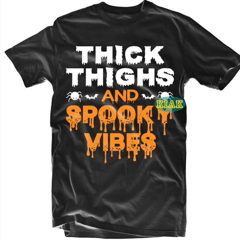 Halloween t shirt design, Thick Thighs and Spooky Vibes Svg, Halloween, Spooky horror Svg, Halloween Svg, Halloween horror Svg, Witch scary Svg, Witches Svg, Pumpkin Svg