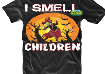Halloween t shirt design, I Smell Children Svg, Halloween, Ghost Svg, Spooky horror Svg, Halloween Svg, Halloween horror Svg, Witch scary Svg, Witches Svg, Pumpkin Svg