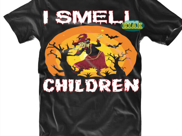 Halloween t shirt design, i smell children svg, halloween, ghost svg, spooky horror svg, halloween svg, halloween horror svg, witch scary svg, witches svg, pumpkin svg