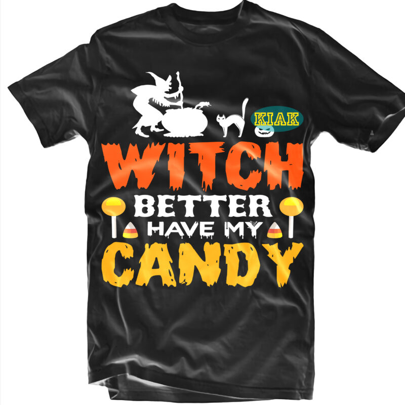 Halloween t shirt design, Witch Better Have My Candy Svg, Spooky horror Svg, Halloween Svg, Halloween horror Svg, Witch scary Svg, Witches Svg, Pumpkin Svg
