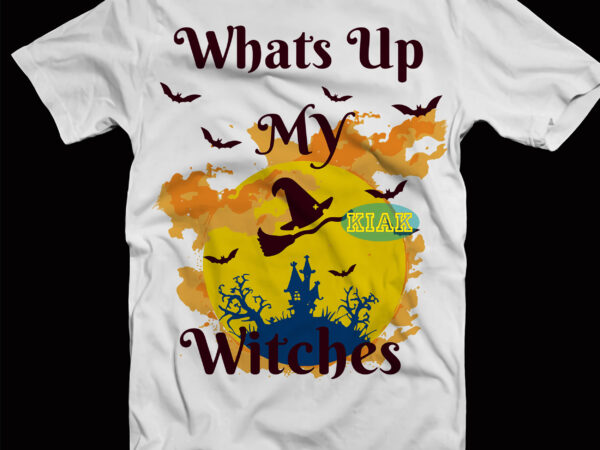 Witches with hitches svg, whats up my witches vector, whats up my witches svg, witches svg, halloween svg, pumpkin svg, angry pumpkin vector, happy halloween vector, witch svg, halloween png
