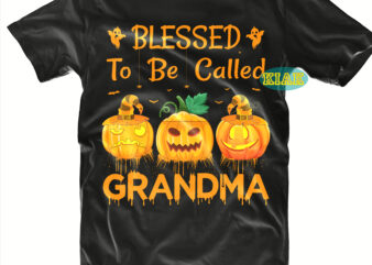 Halloween t shirt design, Blessed To Be Called Pumpkins Grandma Svg, Blessed To Be Called Grandma vector, Mysterious and Spooky Svg, Scary horror Halloween Svg, Spooky horror Svg, Halloween Svg,