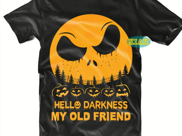Halloween t shirt design, hello darkness my old friend svg, mysterious and spooky svg, scary horror halloween svg, spooky horror svg, halloween svg, halloween horror svg, witch scary svg, witch