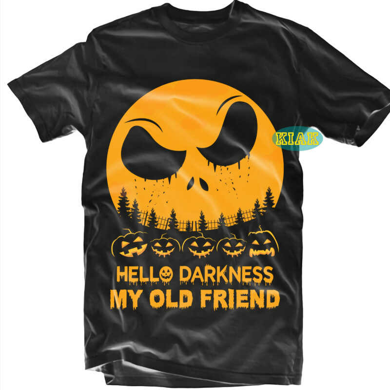 Halloween t shirt design, Hello Darkness My Old Friend Svg, Mysterious and Spooky Svg, Scary horror Halloween Svg, Spooky horror Svg, Halloween Svg, Halloween horror Svg, Witch scary Svg, Witch